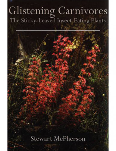 Glistening Carnivores: The Sticky-leaved Insect-eating Plants